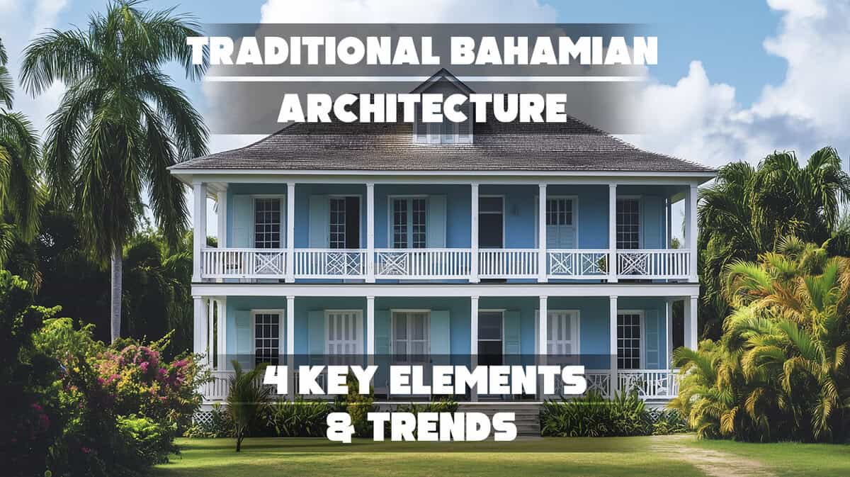 Traditional Bahamian Architecture: 4 Elements & Trends