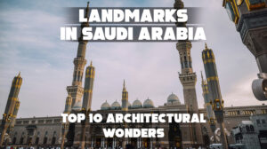 Famous landmarks in Saudi Arabia"