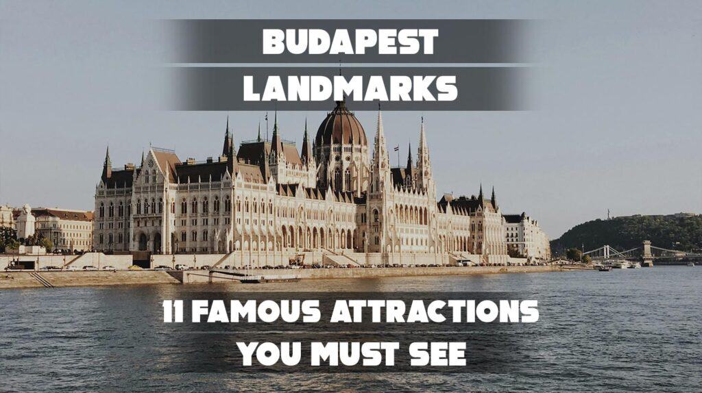 Famous Budapest landmarks with historical and architectural charm