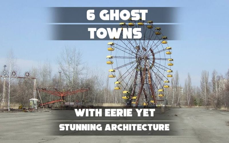 6 ghost town Stunning Architecture